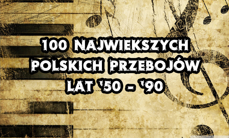 100 Największych Hitów Polskiej Muzyki 1950 - 1990